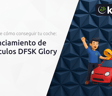 Financiamiento de Vehículos DFSK Glory: Descubre Cómo Conseguir tu Coche
