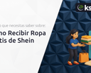 Cómo Recibir Ropa Gratis de Shein: Todo Lo Que Necesitas Saber