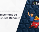 Financement de Véhicules Renault: Découvrez Comment Obtenir Votre Voiture