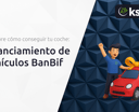 Financiamiento de Vehículos BanBif: Descubre Cómo Conseguir tu Coche