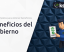 Beneficios del Gobierno: Guía Completa Para Obtener Beneficios