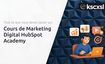 Cours de Marketing Digital HubSpot Academy: Tout Ce Que Vous Devez Savoir