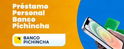 Préstamo Personal Banco Pichincha: Cómo funciona y cómo aprovecharlo