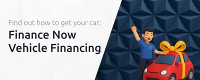 Finance Now Vehicle Financing: Find out How to Get Your Car