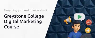 Greystone College Digital Marketing Course: Everything You Need to Know
