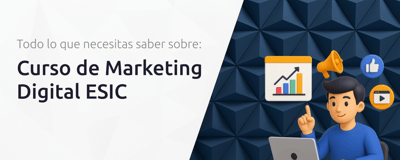 Curso de Marketing Digital ESIC: Todo lo que Necesitas Saber