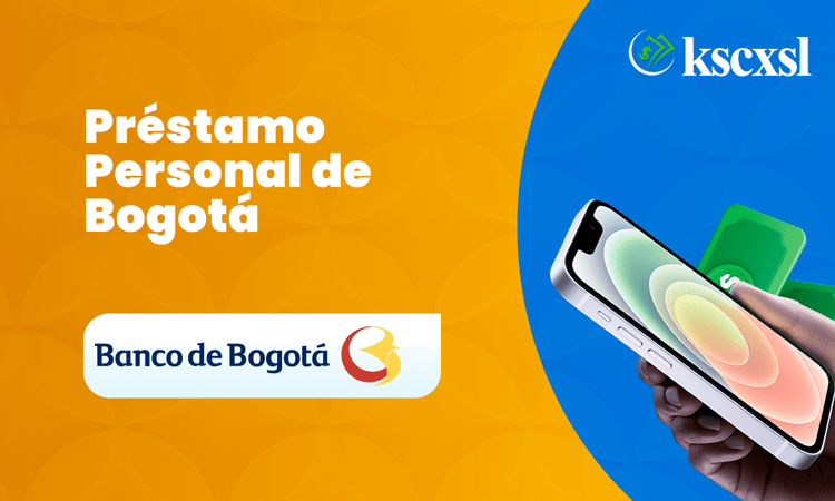 Préstamo Personal Banco de Bogotá: Cómo funciona y cómo aprovecharlo