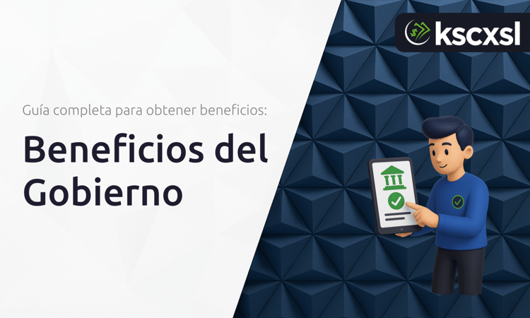 Beneficios del Gobierno: Guía Completa Para Obtener Beneficios